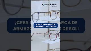 Crea tu propia marca de armazones y gafas de sol con los mejores Mayorista para Ópticas [upl. by Nodnarbal786]