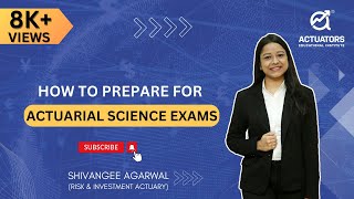 How to Prepare for Actuarial Science Exams  By Shivangee Agarwal [upl. by Blackmun]