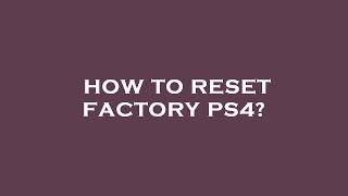 How to reset factory ps4 [upl. by Ellenaj]