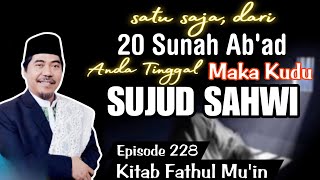 20 Sunah Abad Jika ditinggal maka kudu sujud Sahwi °Eps 228 Fathul Muin  KH Fakhruddin Al Bantani [upl. by Lot]