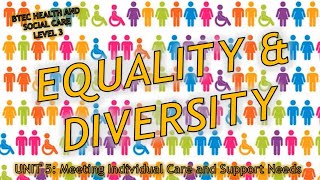 Unit 5 Meeting individual care needs Equality amp Diversity P1  BTEC Health amp Social Care Level 3 [upl. by Mary202]