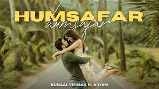 Humsafar Humsafar  Kunaal Vermaa  Aryam  Latest Songs 2024  New Hindi Songs 2024  Meri Tune [upl. by Carry]