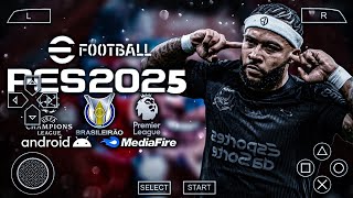 eFootball PES 2025 PPSSPP Brasileirão e Europeus 100 atualizado Novos Elencos Narração brasileira [upl. by Stultz]