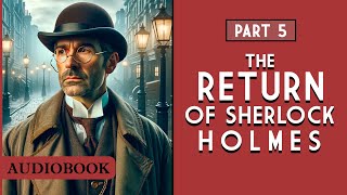 The Return of Sherlock Holmes  Part 5 AUDIOBOOK [upl. by Ymassej]