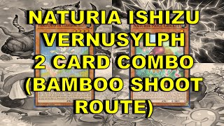 NATURIA ISHIZU VERNUSYLPH 2 CARD COMBO BAMBOO SHOOT ROUTE [upl. by Singband]