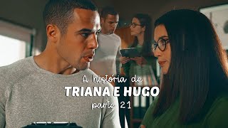 A História de Triana e Hugo  PARTE 21 [upl. by Niltyak]