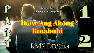 Ikaw Ang Akong Kinabuhi  RMN Drama Part 12 [upl. by Anelliw500]