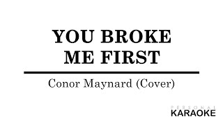 Conor Maynard  You Broke Me First Personal Karaoke [upl. by Susana]