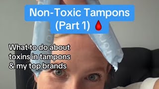 NONTOXIC TAMPONS brands I recommend how to decrease your exposure to potential toxicants amp more [upl. by Meeks910]