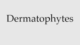 How to Pronounce Dermatophytes [upl. by Placido]