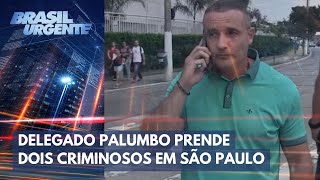 Delegado Palumbo prende dois assaltantes em SP  Brasil Urgente [upl. by Perle]