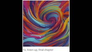 Yo listen up final chapter [upl. by Mitchiner866]