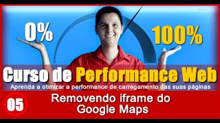 Curso de Performance Web Aula 05 Removendo iframe do Google Maps [upl. by Atnauqal]