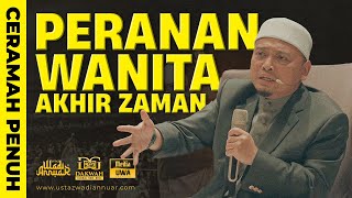 Ceramah Penuh Peranan Wanita Akhir Zaman  Ustaz Wadi Annuar [upl. by Hillman823]