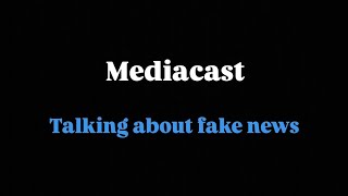 MEDIACAST TALKING ABOUT FAKE NEWS [upl. by Fidole]