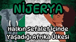 NİJERYA  Sefalet İçinde Yaşayan Ülke  Nijerya Hakkında İlginç Bilgiler [upl. by Ahsinnod347]