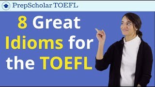 8 Great Idioms for the TOEFL  Natural English for TOEFL Speaking amp Writing [upl. by Sass]