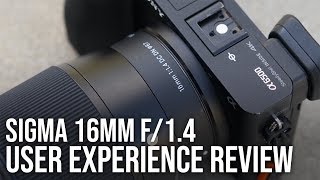 Sigma 16mm f14 User Experience Review  Best Wide Angle Lens for Sony a6000 a6300 a6400 a6500 [upl. by Ophelia]