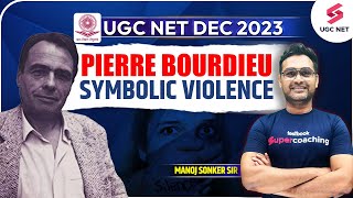 UGC NET Dec 2023  Pierre Bourdieu Symbolic Violence  Manoj Sonker Sir [upl. by Labors38]