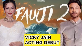 Fauji 2 Vicky Jain To Make Debut As An Actor After Reality Shows Will Series Get A Good Response [upl. by Irneh]