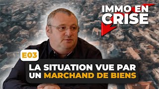 IMMO en CRISE  La situation vue par un MARCHAND DE BIENS [upl. by Lennod]