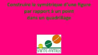 Construire le symétrique dune figure par rapport à un point dans un quadrillage [upl. by Nrubliw]