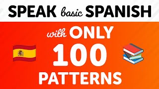 Speak Basic Spanish with Only 100 Sentence Patterns [upl. by Gnahc]