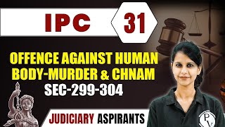 IPC 31  Offence against Human body  Murder amp CHNAM Sec299 To 309  Major Law  CLAT amp Judiciary [upl. by Chilt]