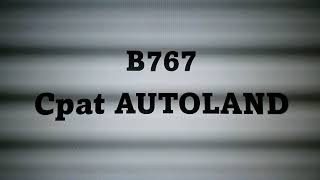 767 Cpat Autoland [upl. by Frasch250]