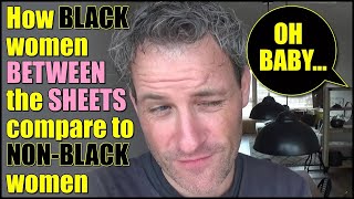 How black women between the sheets compare to white women [upl. by Tuinenga886]