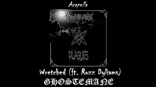 GHOSTEMANE ft Rozz Dyliams  Wretched Acapella [upl. by Nailluj254]