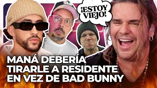 MANÁ LE TIRA A BAD BUNNY DEBERÍA TIRARLE A RESIDENTE [upl. by Torrell]