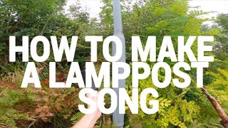 How To Make A Lamppost Song [upl. by Kelby300]