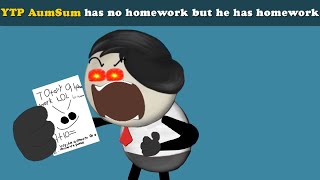 YTP AumSum has no homework but he has homework [upl. by Silvano871]