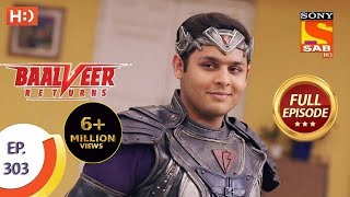 Baalveer Returns  Ep 303  Full Episode  18th February 2021 [upl. by Idnar563]