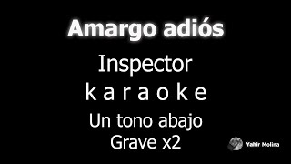 AMARGO ADIOS  INSPECTOR  Un tono mas GRAVE [upl. by Good419]