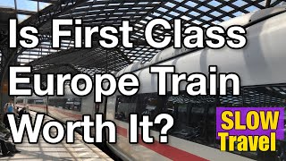 Travel Europe  Is First Class Europe Train Worth It [upl. by Lesoj]