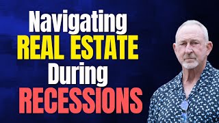 Navigating Real Estate During Recessions [upl. by Toogood]