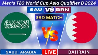 🔴 Live Bahrain vs Saudi Arabia  BRN vs SAU 3rd Match T20 WC Asia QualifierB 2024 [upl. by Eirol557]