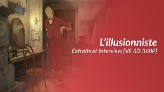 Lillusionniste  Extraits et Interview de Sylvain Chomet VF SD 360P [upl. by Ikin759]