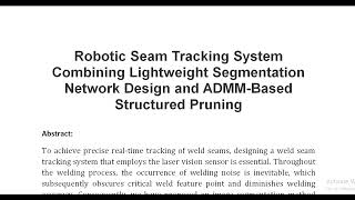 Robotic Seam Tracking System Combining Lightweight Segmentation Network Design and ADMM Based Struct [upl. by Flanigan]