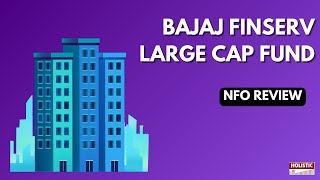 Bajaj Finserv Large Cap Fund NFO Review Holistic Investment [upl. by Berey]