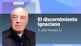 El Discernimiento Ignaciano  Padre Julio Merediz SJ [upl. by Lucias]