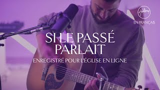 Si le passé parlait Léglise en ligne  Hillsong France [upl. by Euqinay]