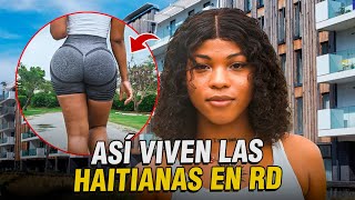 ASÍ VIVEN LAS HAITIANAS MÁS HERMOSAS EN LA REPÚBLICA DOMINICANA [upl. by Topliffe]