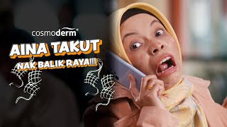 Iklan Raya Cosmoderm  Aina Takut Balik Raya [upl. by Hubsher]