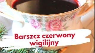 Barszcz czerwony wigilijny tradycyjny Przepisy z pokolenia na pokolenie Proste przygotowanie [upl. by Gnim]