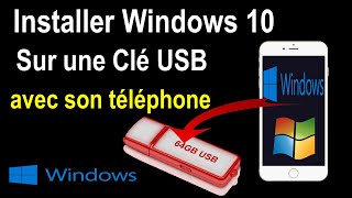 INSTALLER WINDOWS SUR UNE CLE USB AVEC SON TELEPHONE [upl. by Ecnarrat]