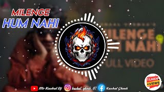 Milenge Hum Nahi Full Video Kunaal Vermaa Aditya Dev  Hindi Songs 2024  Mr Kushal Dj  hindi [upl. by Didi757]