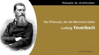 Ludwig Feuerbach  Der Philosoph der die Menschen liebte [upl. by Kalil667]